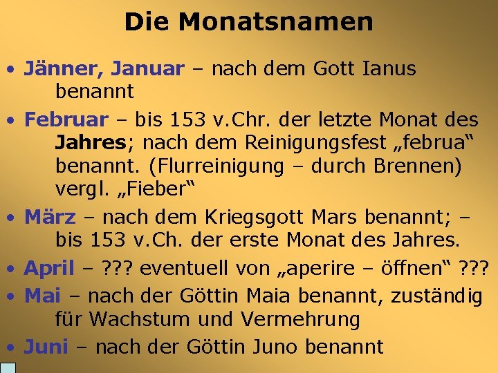 Die Monatsnamen • Jänner, Januar – nach dem Gott Ianus benannt • Februar –