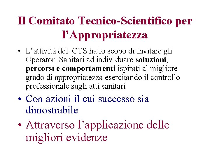 Il Comitato Tecnico-Scientifico per l’Appropriatezza • L’attività del CTS ha lo scopo di invitare