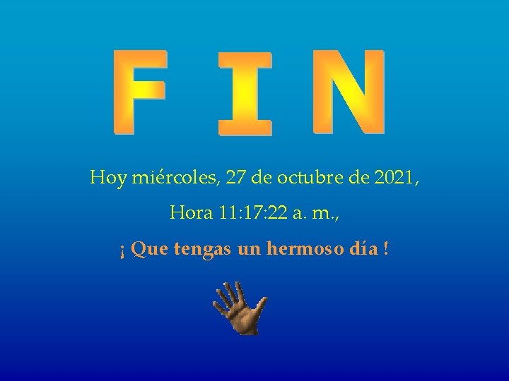 Hoy miércoles, 27 de octubre de 2021, Hora 11: 17: 22 a. m. ,