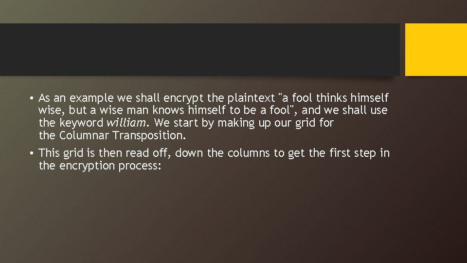 • As an example we shall encrypt the plaintext "a fool thinks himself  • As an example we shall encrypt the plaintext "a fool thinks himself