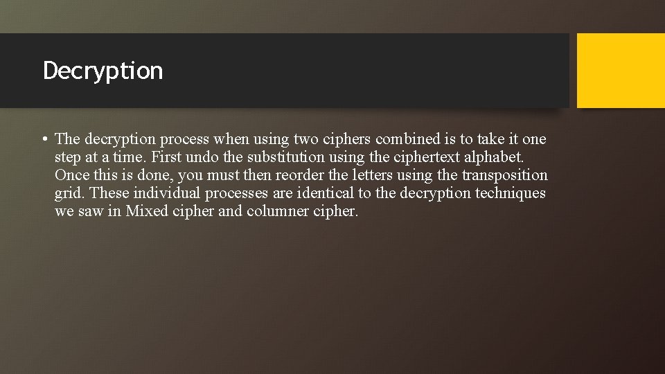 Decryption • The decryption process when using two ciphers combined is to take it Decryption • The decryption process when using two ciphers combined is to take it