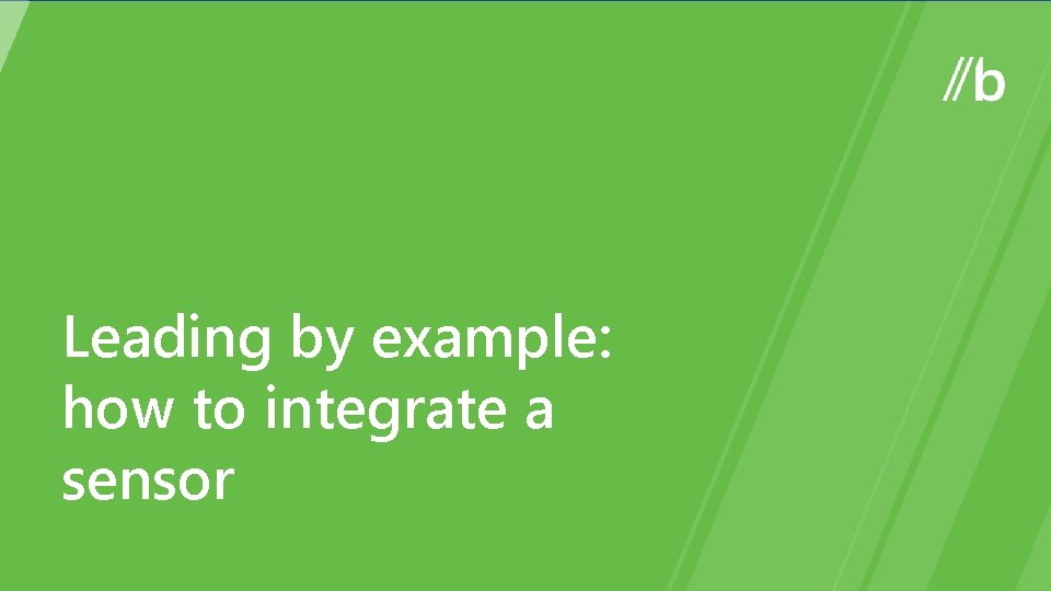 Leading by example: how to integrate a sensor 