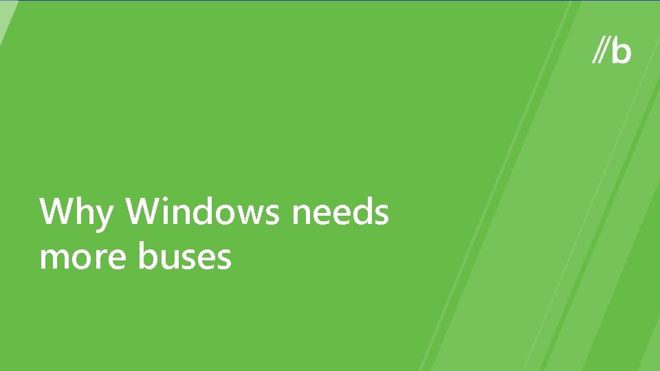 Why Windows needs more buses 