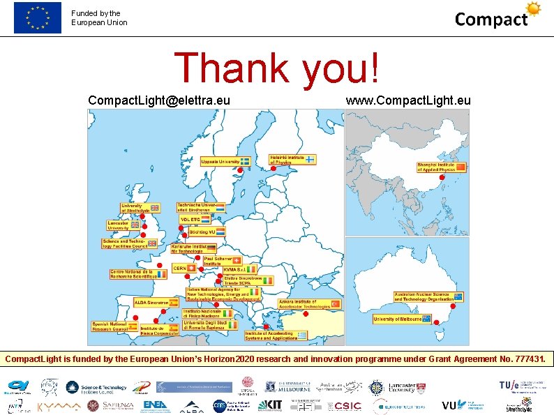 Funded by the European Union Thank you! Compact. Light@elettra. eu www. Compact. Light. eu Funded by the European Union Thank you! Compact. Light@elettra. eu www. Compact. Light. eu