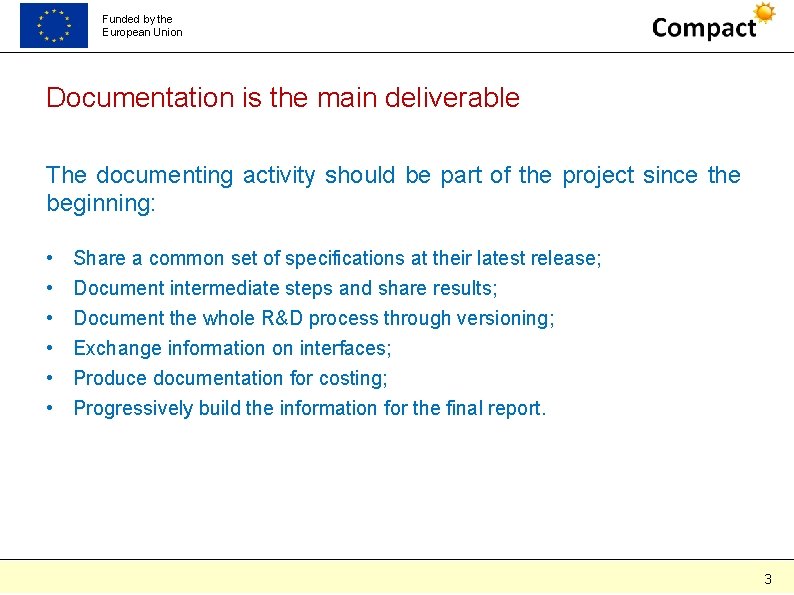 Funded by the European Union Documentation is the main deliverable The documenting activity should Funded by the European Union Documentation is the main deliverable The documenting activity should