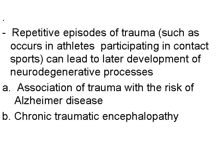 . - Repetitive episodes of trauma (such as occurs in athletes participating in contact