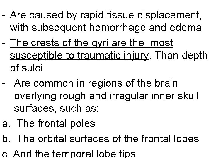 - Are caused by rapid tissue displacement, with subsequent hemorrhage and edema - The