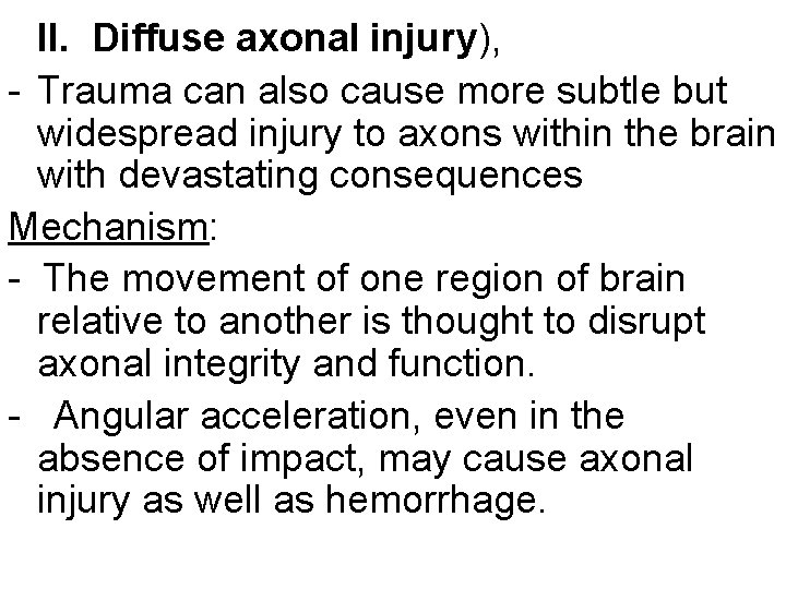 II. Diffuse axonal injury), - Trauma can also cause more subtle but widespread injury