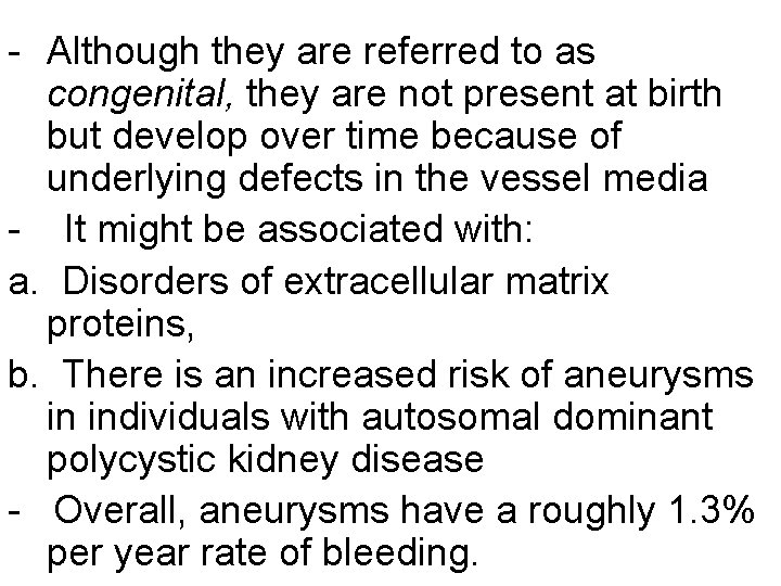 - Although they are referred to as congenital, they are not present at birth