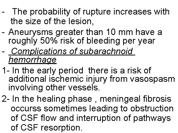 - The probability of rupture increases with the size of the lesion, - Aneurysms