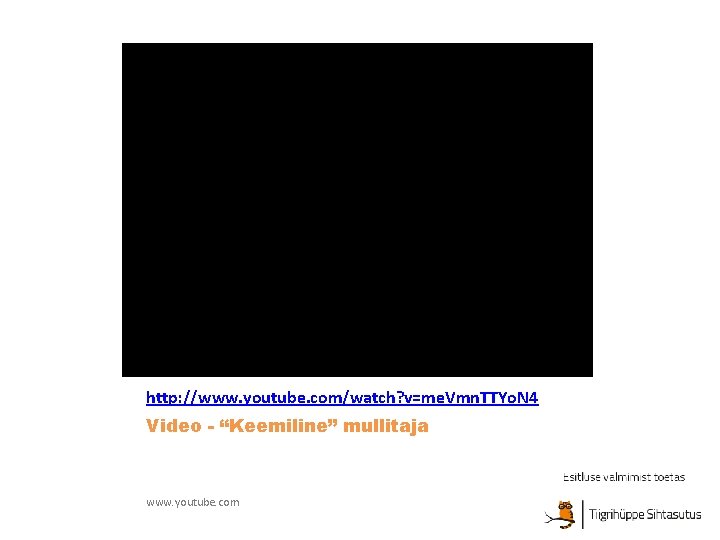 http: //www. youtube. com/watch? v=me. Vmn. TTYo. N 4 Video - “Keemiline” mullitaja www. http: //www. youtube. com/watch? v=me. Vmn. TTYo. N 4 Video - “Keemiline” mullitaja www.