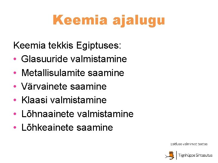 Keemia ajalugu Keemia tekkis Egiptuses: • Glasuuride valmistamine • Metallisulamite saamine • Värvainete saamine Keemia ajalugu Keemia tekkis Egiptuses: • Glasuuride valmistamine • Metallisulamite saamine • Värvainete saamine