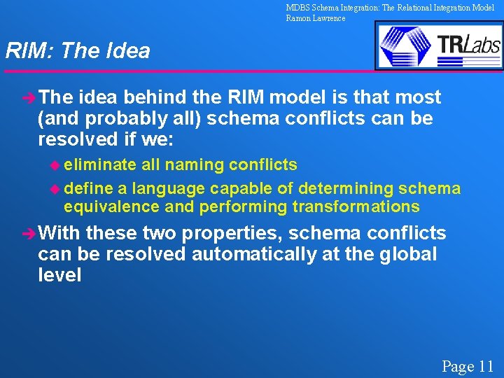 MDBS Schema Integration: The Relational Integration Model Ramon Lawrence RIM: The Idea èThe idea