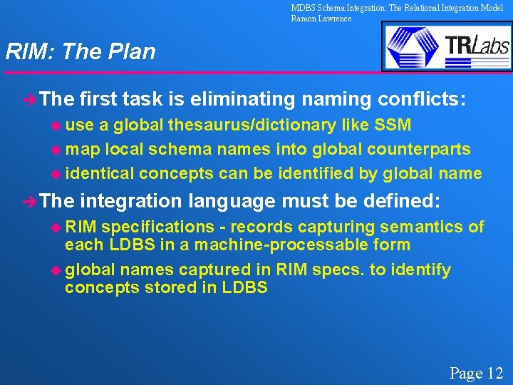 MDBS Schema Integration: The Relational Integration Model Ramon Lawrence RIM: The Plan èThe first