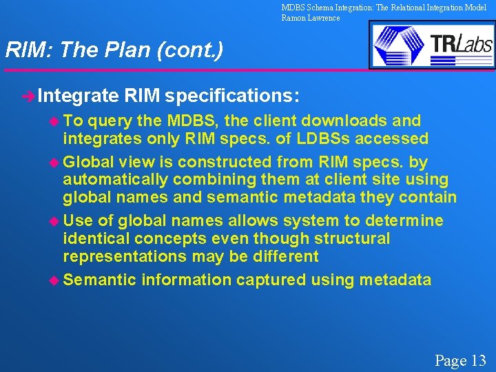 MDBS Schema Integration: The Relational Integration Model Ramon Lawrence RIM: The Plan (cont. )