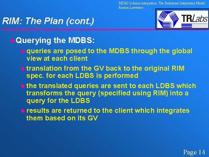 MDBS Schema Integration: The Relational Integration Model Ramon Lawrence RIM: The Plan (cont. )