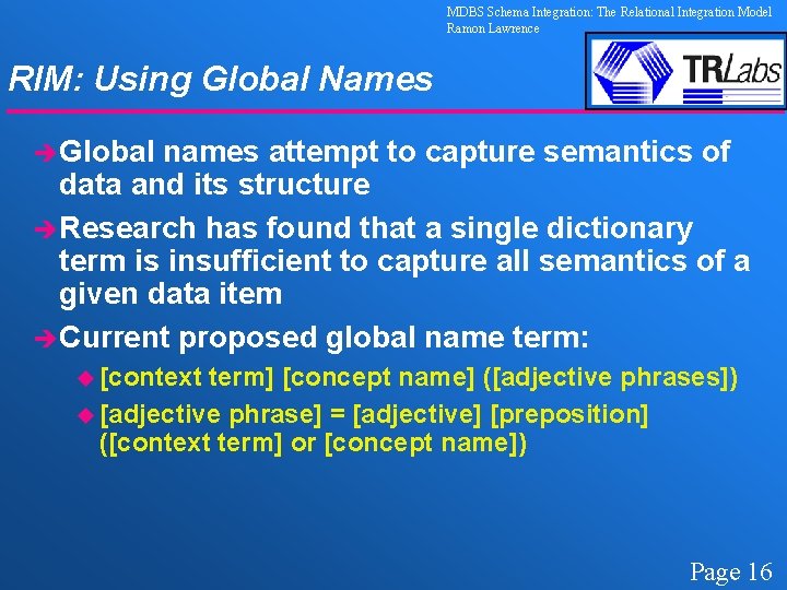 MDBS Schema Integration: The Relational Integration Model Ramon Lawrence RIM: Using Global Names èGlobal