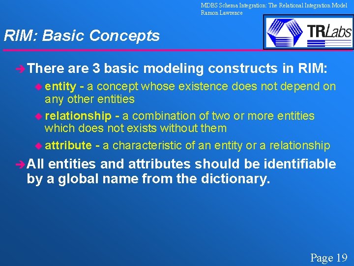 MDBS Schema Integration: The Relational Integration Model Ramon Lawrence RIM: Basic Concepts èThere are