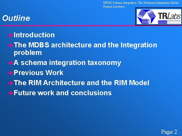 MDBS Schema Integration: The Relational Integration Model Ramon Lawrence Outline èIntroduction èThe MDBS architecture