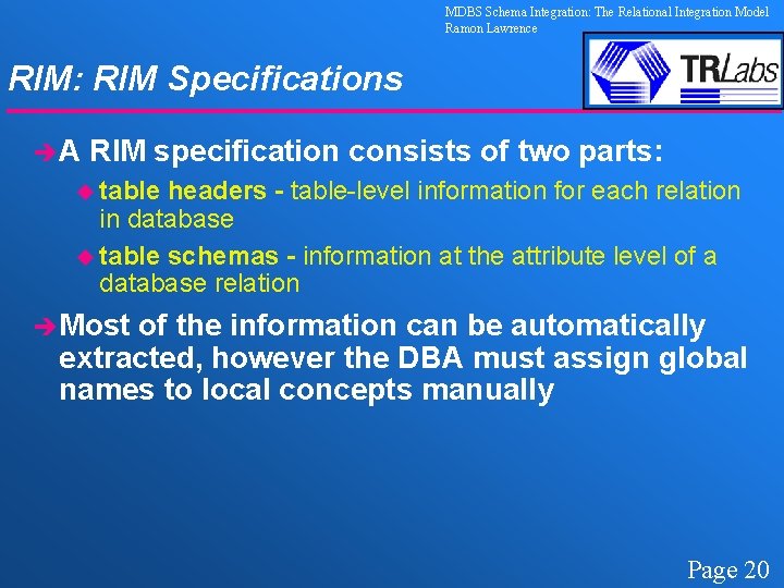 MDBS Schema Integration: The Relational Integration Model Ramon Lawrence RIM: RIM Specifications èA RIM