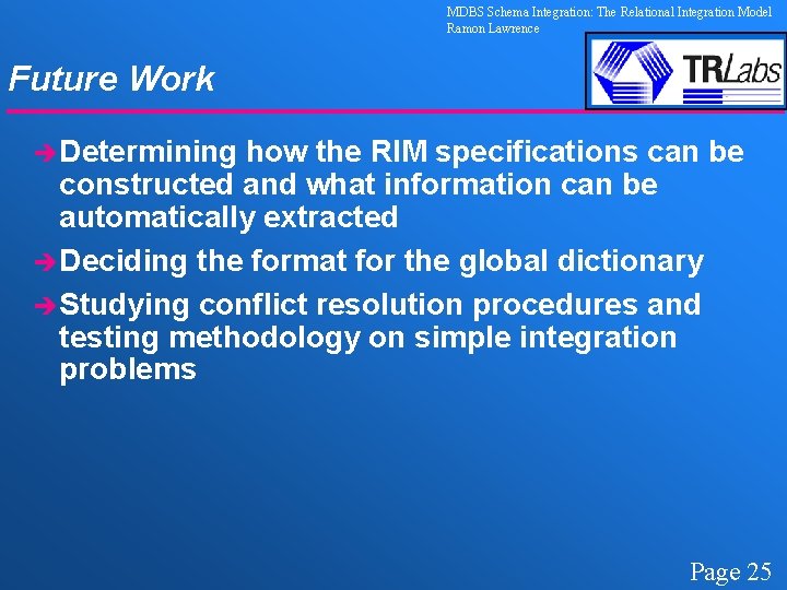 MDBS Schema Integration: The Relational Integration Model Ramon Lawrence Future Work èDetermining how the