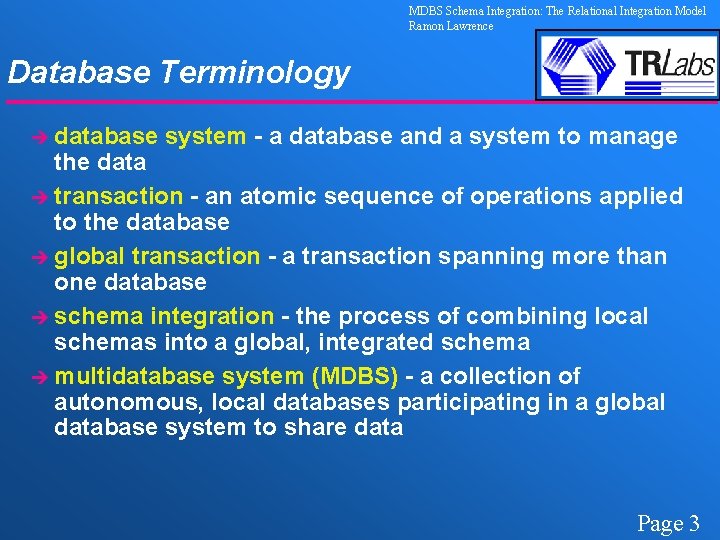 MDBS Schema Integration: The Relational Integration Model Ramon Lawrence Database Terminology è database system