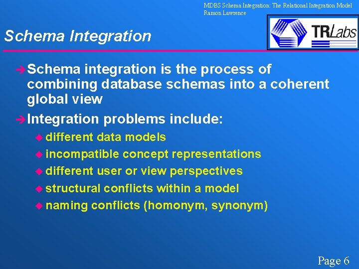 MDBS Schema Integration: The Relational Integration Model Ramon Lawrence Schema Integration èSchema integration is