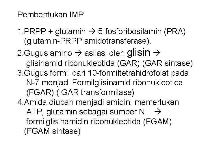 Pembentukan IMP 1. PRPP + glutamin 5 -fosforibosilamin (PRA) (glutamin-PRPP amidotransferase). 2. Gugus amino