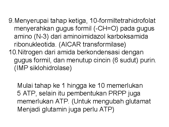 9. Menyerupai tahap ketiga, 10 -formiltetrahidrofolat menyerahkan gugus formil (-CH=O) pada gugus amino (N-3)