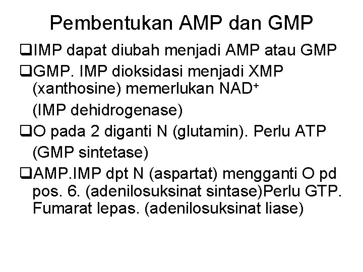 Pembentukan AMP dan GMP q. IMP dapat diubah menjadi AMP atau GMP q. GMP.