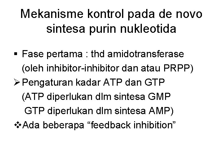 Mekanisme kontrol pada de novo sintesa purin nukleotida § Fase pertama : thd amidotransferase