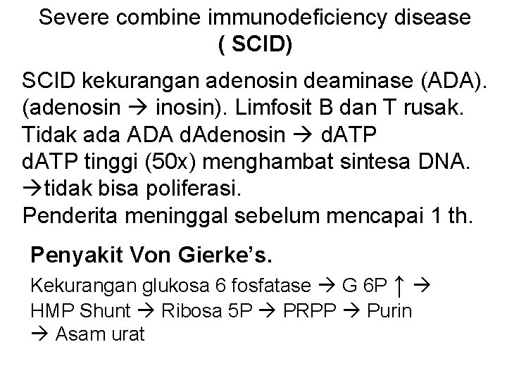 Severe combine immunodeficiency disease ( SCID) SCID kekurangan adenosin deaminase (ADA). (adenosin inosin). Limfosit