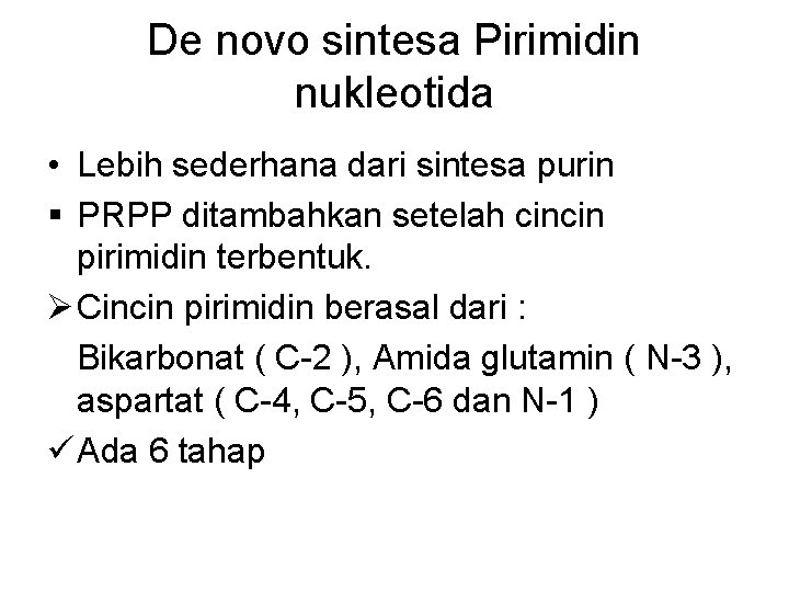 De novo sintesa Pirimidin nukleotida • Lebih sederhana dari sintesa purin § PRPP ditambahkan