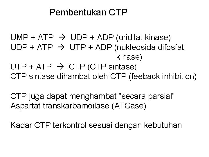 Pembentukan CTP UMP + ATP UDP + ADP (uridilat kinase) UDP + ATP UTP
