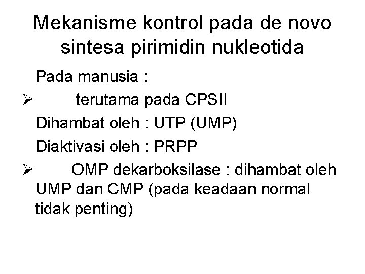 Mekanisme kontrol pada de novo sintesa pirimidin nukleotida Pada manusia : Ø terutama pada