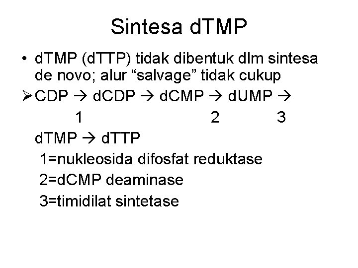 Sintesa d. TMP • d. TMP (d. TTP) tidak dibentuk dlm sintesa de novo;