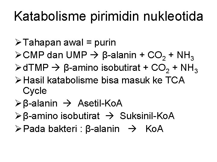 Katabolisme pirimidin nukleotida Ø Tahapan awal = purin Ø CMP dan UMP β-alanin +