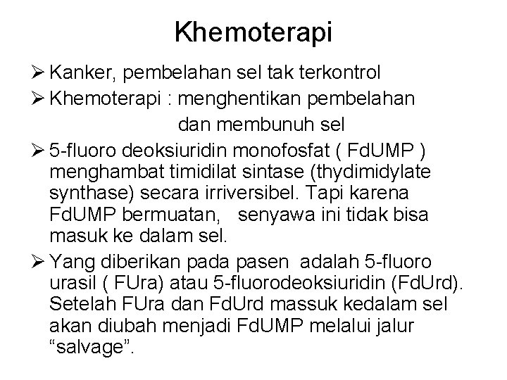 Khemoterapi Ø Kanker, pembelahan sel tak terkontrol Ø Khemoterapi : menghentikan pembelahan dan membunuh