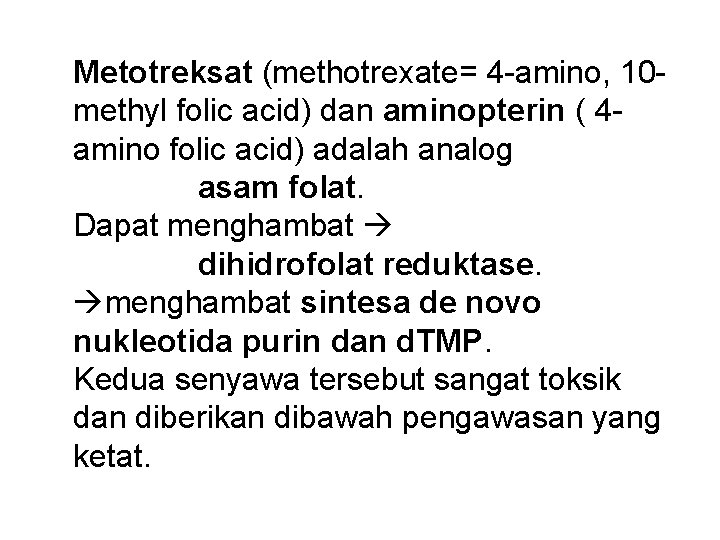 Metotreksat (methotrexate= 4 -amino, 10 methyl folic acid) dan aminopterin ( 4 amino folic