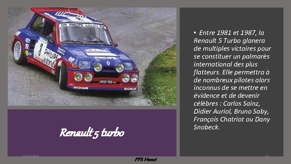  • Entre 1981 et 1987, la Renault 5 Turbo glanera de multiples victoires