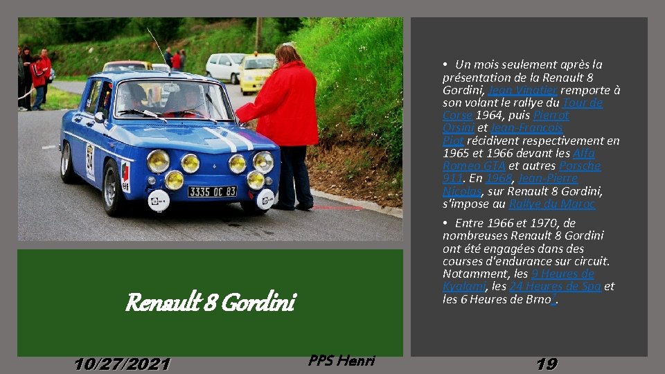  • Un mois seulement après la présentation de la Renault 8 Gordini, Jean