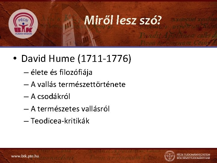 Miről lesz szó? • David Hume (1711 -1776) – élete és filozófiája – A