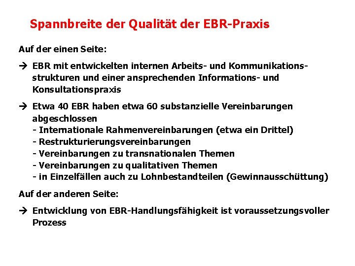 Spannbreite der Qualität der EBR-Praxis Auf der einen Seite: EBR mit entwickelten internen Arbeits-