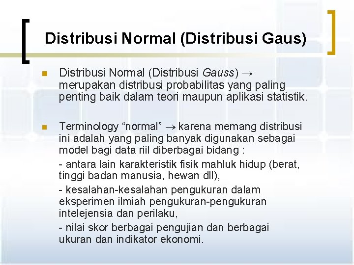 Distribusi Normal (Distribusi Gaus) n n Distribusi Normal (Distribusi Gauss) merupakan distribusi probabilitas yang