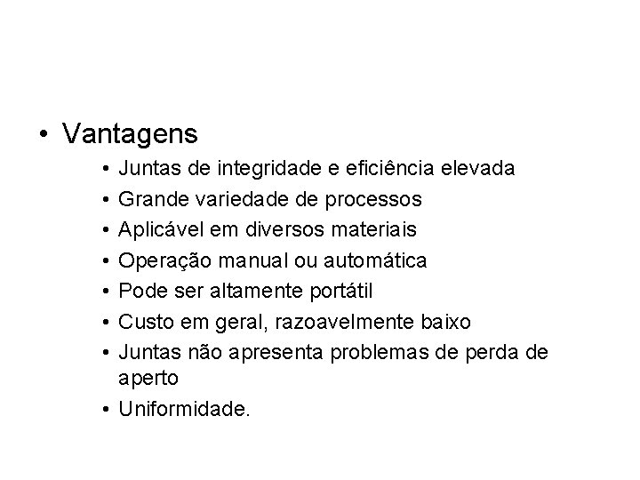  • Vantagens • • Juntas de integridade e eficiência elevada Grande variedade de