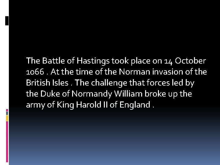 The Battle of Hastings took place on 14 October 1066. At the time of