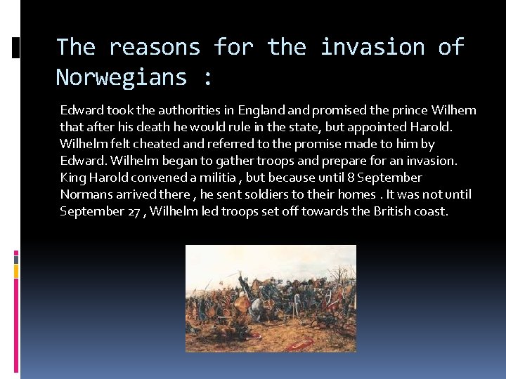 The reasons for the invasion of Norwegians : Edward took the authorities in England