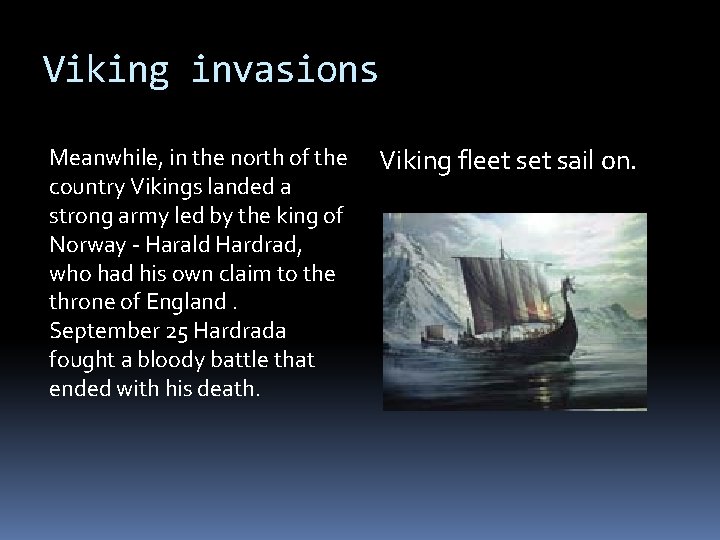 Viking invasions Meanwhile, in the north of the country Vikings landed a strong army