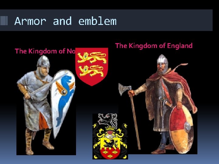 Armor and emblem The Kingdom of Normandy The Kingdom of England 