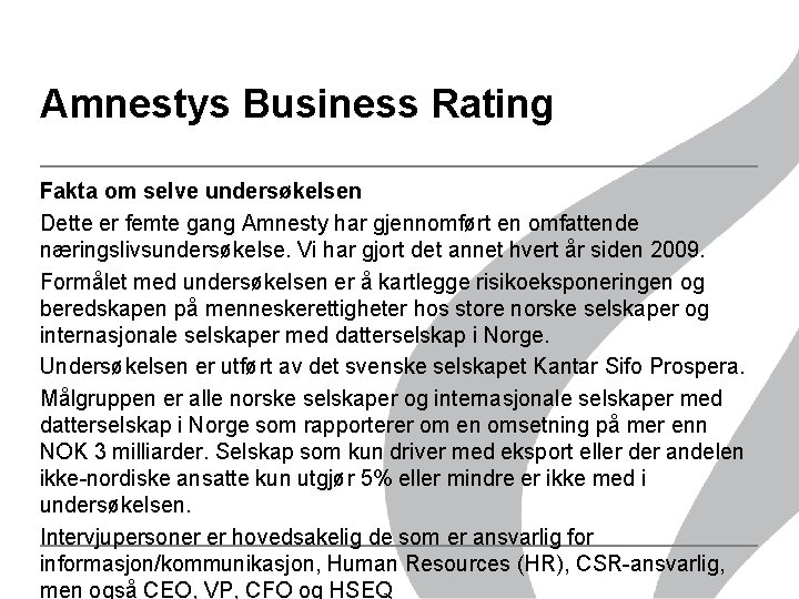 Amnestys Business Rating Fakta om selve undersøkelsen Dette er femte gang Amnesty har gjennomført